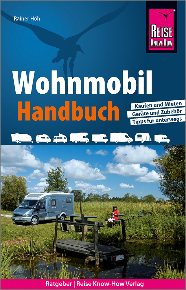 Reise Know How - Wohnmobil Handbuch Kaufen und Mieten, Geräte und Zubehör, Tipps für unterwegs - Sachbücher & Lustiges von Reise Know-How