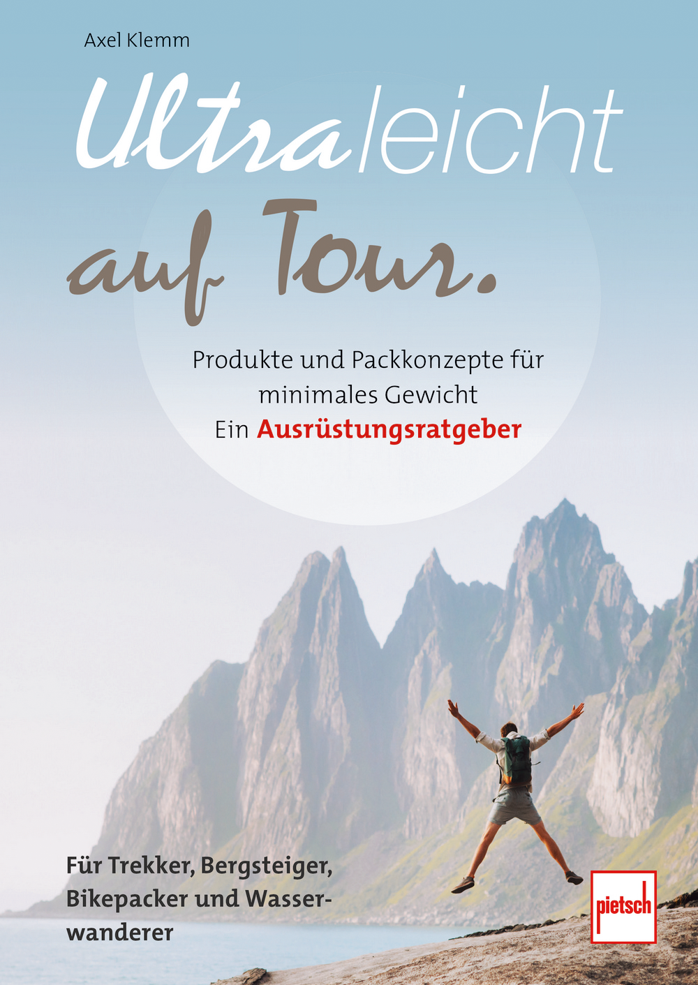 Paul Pietsche Verlage Ultraleicht auf Tour Produkte und Packkonzepte für minimales Gewicht