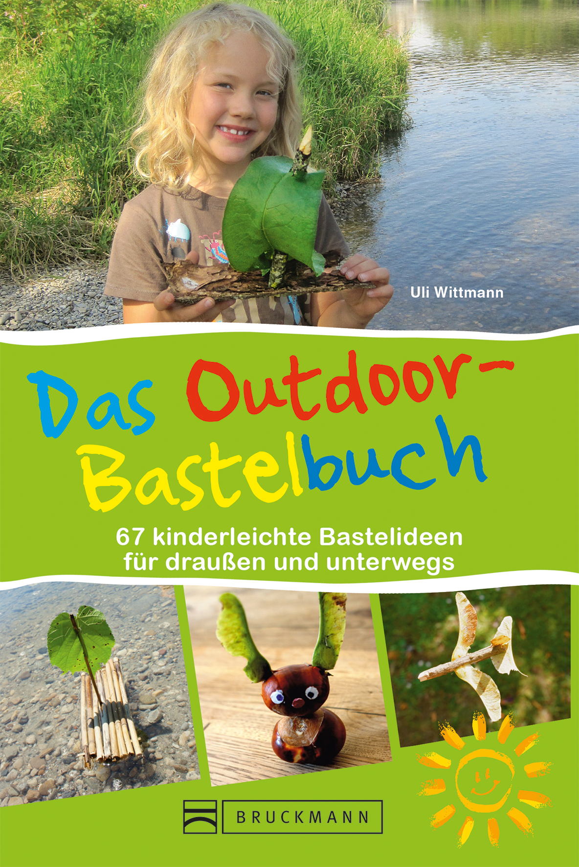 Uli Wittmann - Das Outdoor-Bastelbuch - 67 kinderleichte Bastelideen für draußen und