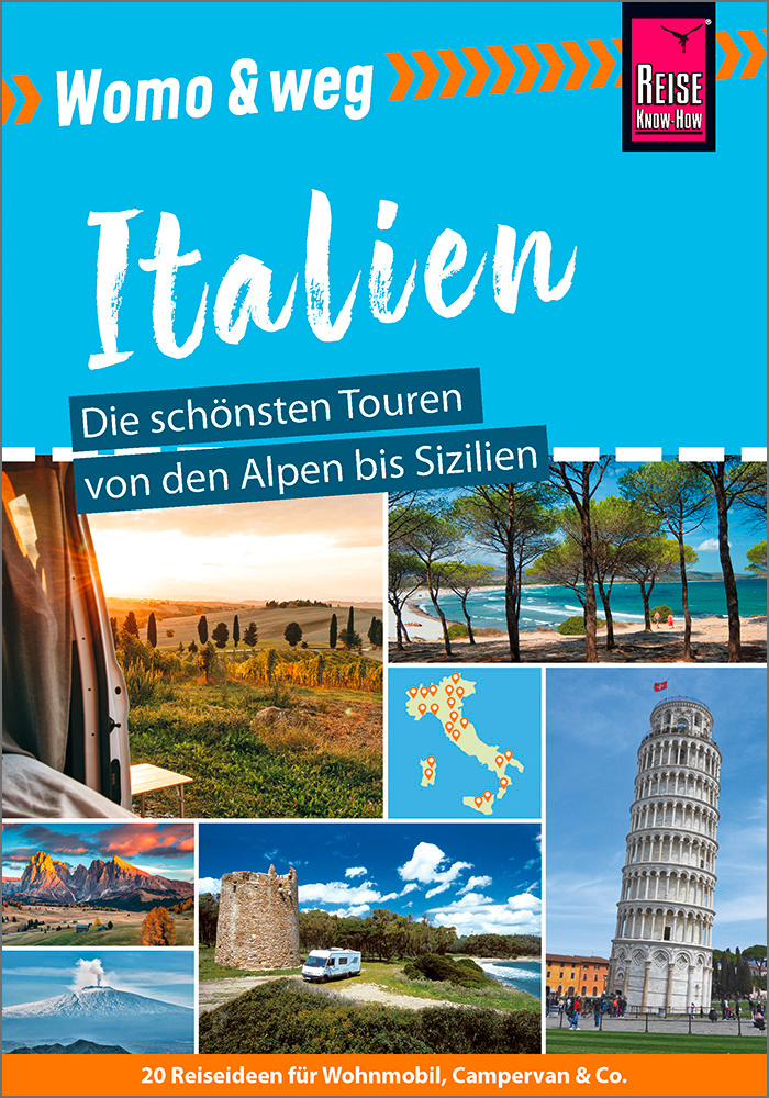 Reise Know-How Womo & weg: Italien – Die schönsten Touren von den Alpen bis
