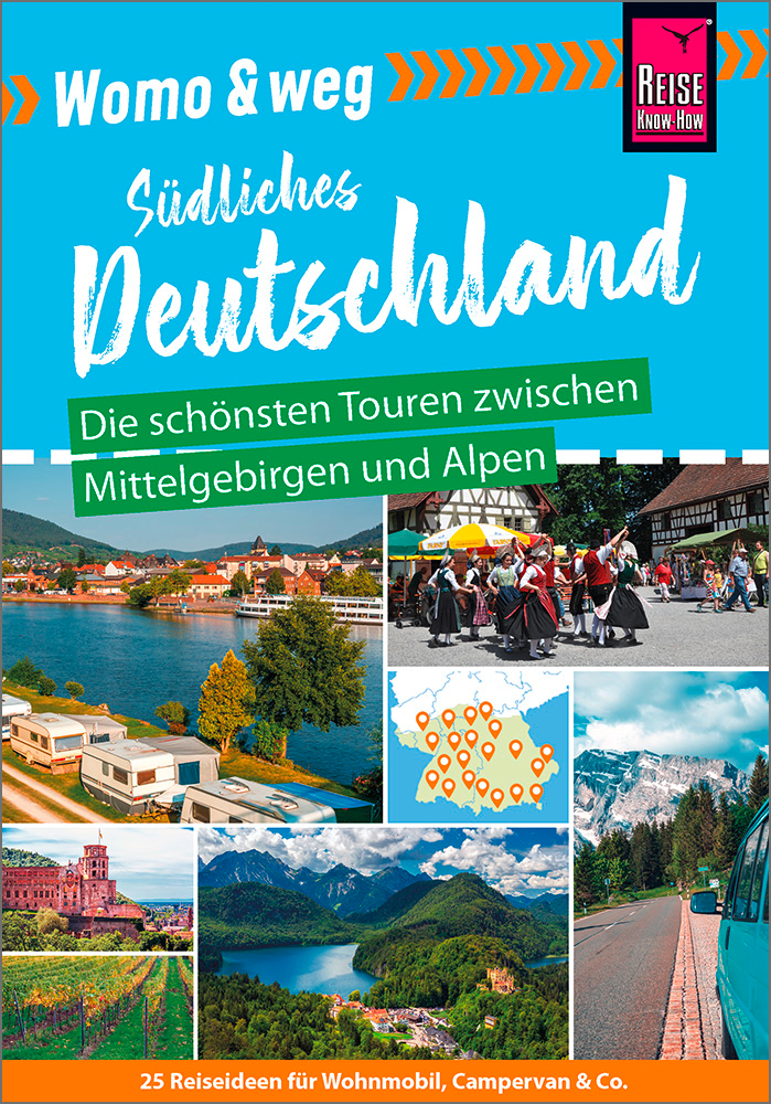 Reise Know-How Womo & weg: Südliches Deutschland – Die schönsten Touren zwischen Mittelgebirgen und