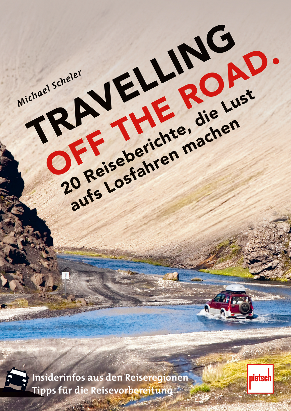 Paul Pietsch Verlage Travelling off the Road 20 Reiseberichte