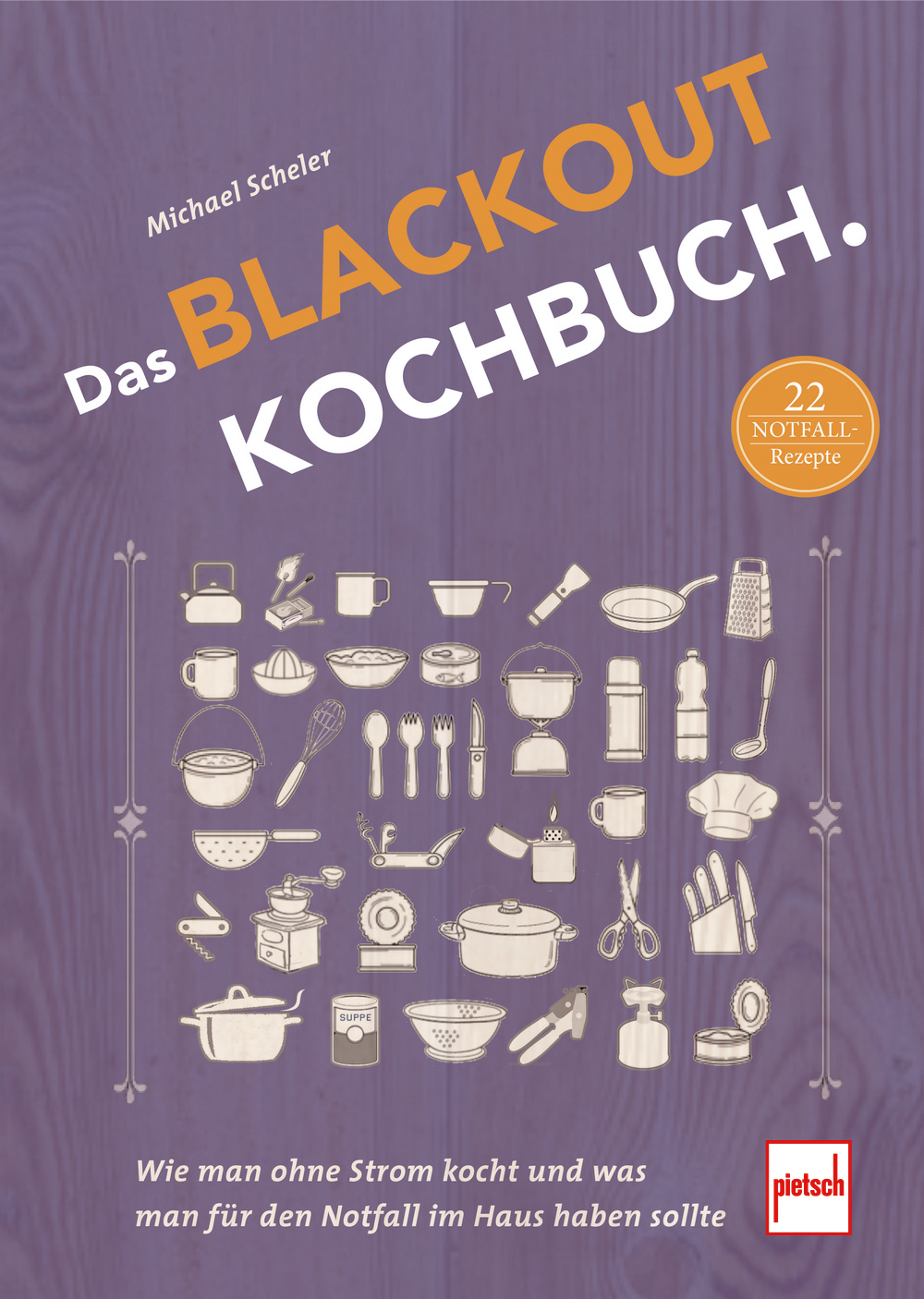 Paul Pietsch Verlage Das Blackout Kochbuch Wie man ohne Strom kocht und was man für den Notfall im Haus haben sollte