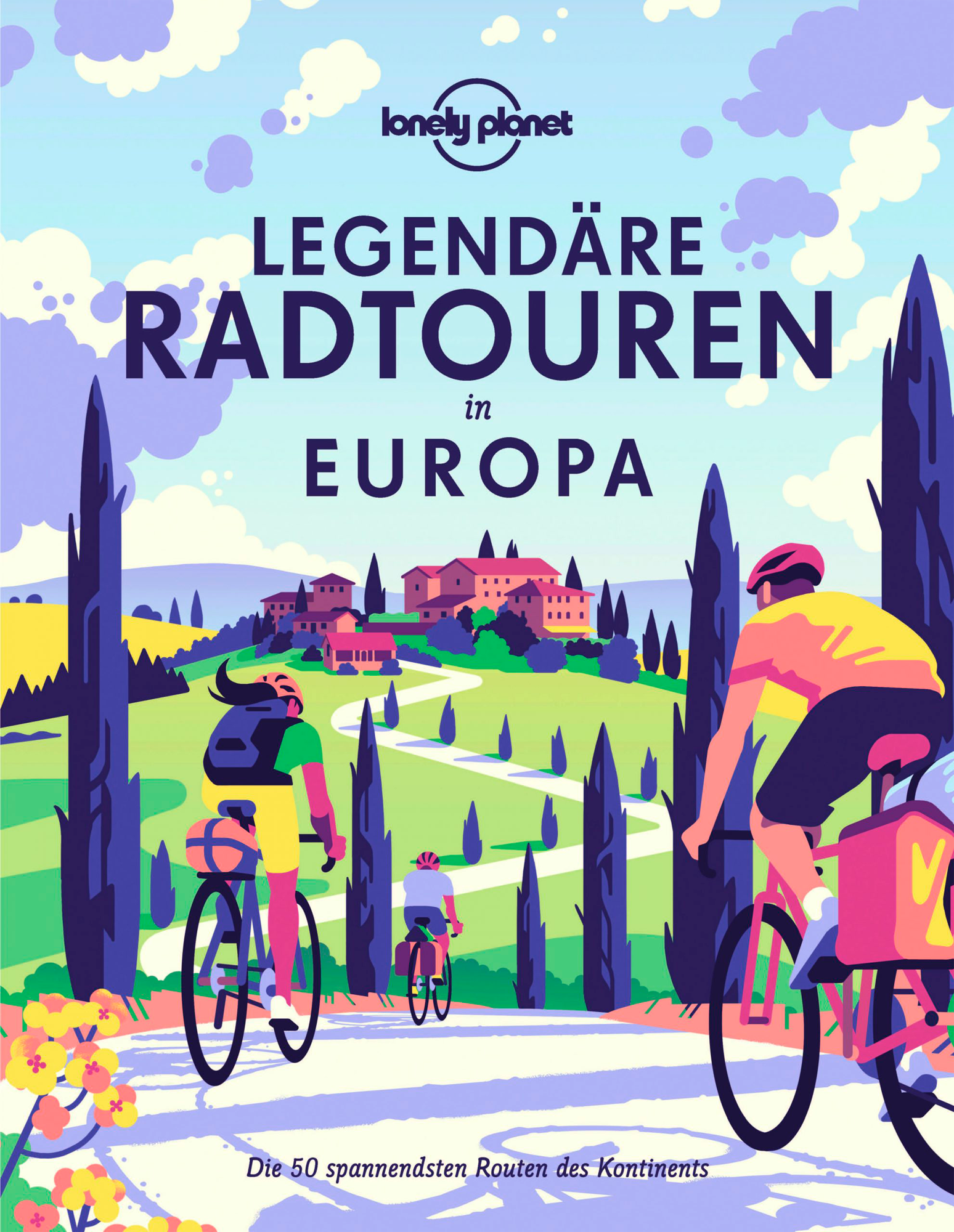 Lonely Planet Legendäre Radtouren in Europa Die 50 spannendsten Touren des Kontinents Buch